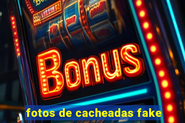 fotos de cacheadas fake